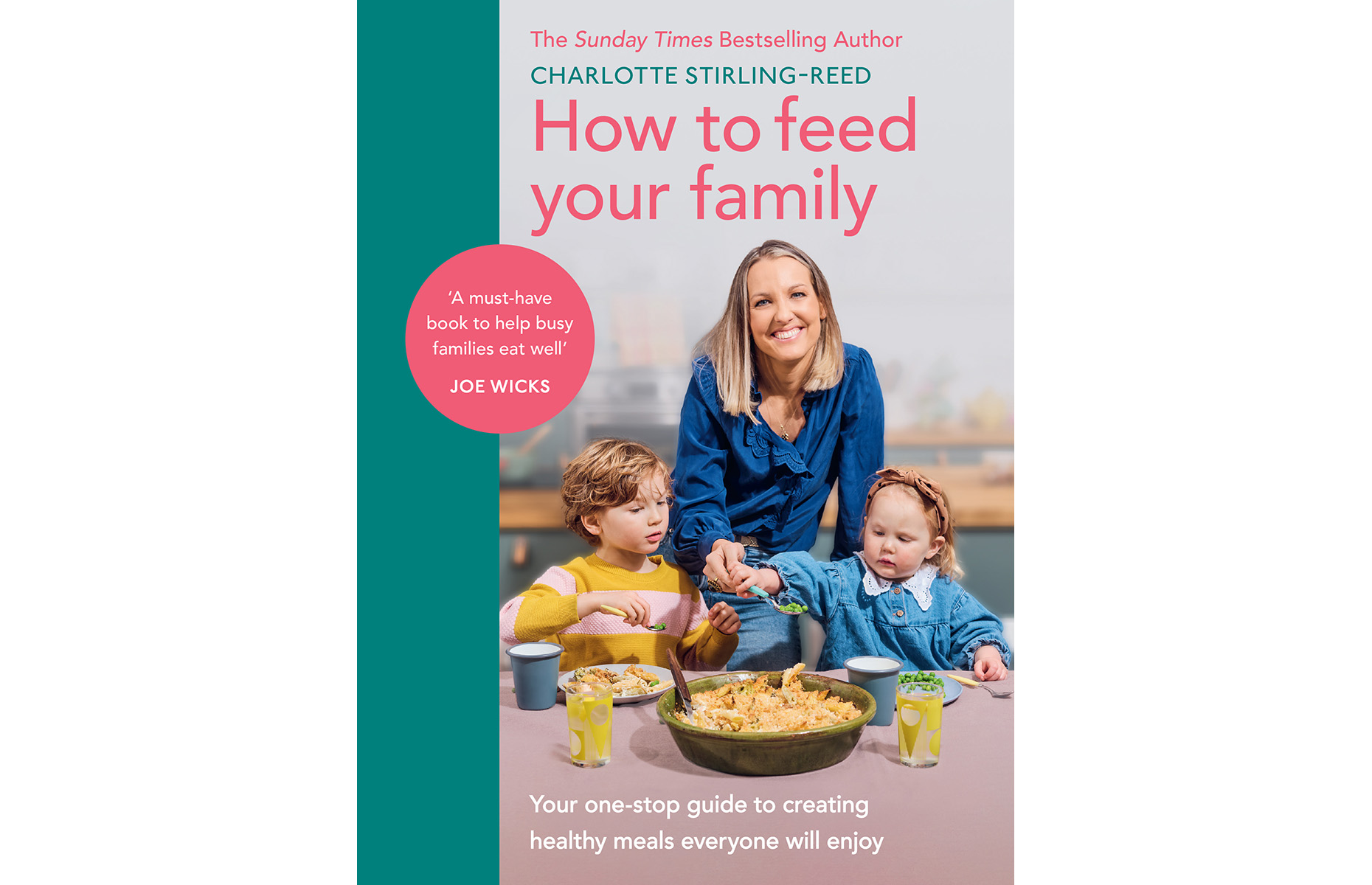  How to feed your family: Your one-stop guide to creating healthy meals that everyone will enjoy by Charlotte Stirling-Reed.